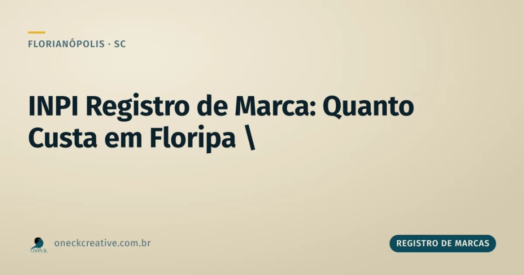INPI: quanto custa registrar marca em Florianópolis (e o que ninguém soma)
