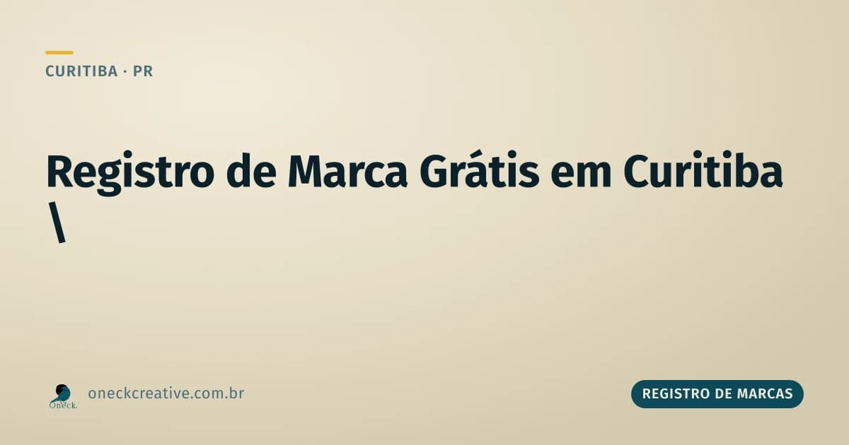 Registro de marca grátis em Curitiba: o que entra na conta da Oneck