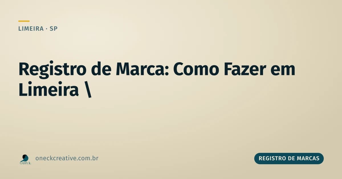Registro de marca como fazer em Limeira: o que separar antes do primeiro clique