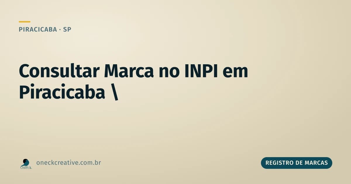 Como consultar registro de marcas no INPI em Piracicaba: a classe importa mais que o nome