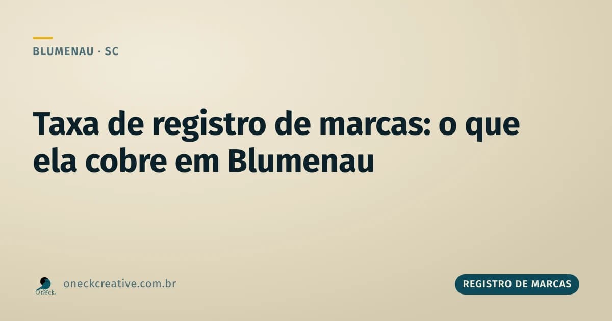 Taxa de registro de marcas: o que ela cobre (e o que não cobre) em Blumenau