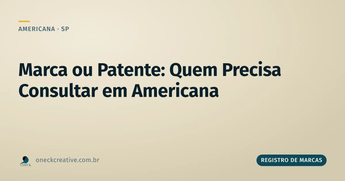 Registro de marcas e patentes: consulta em Americana, quem precisa de cada uma