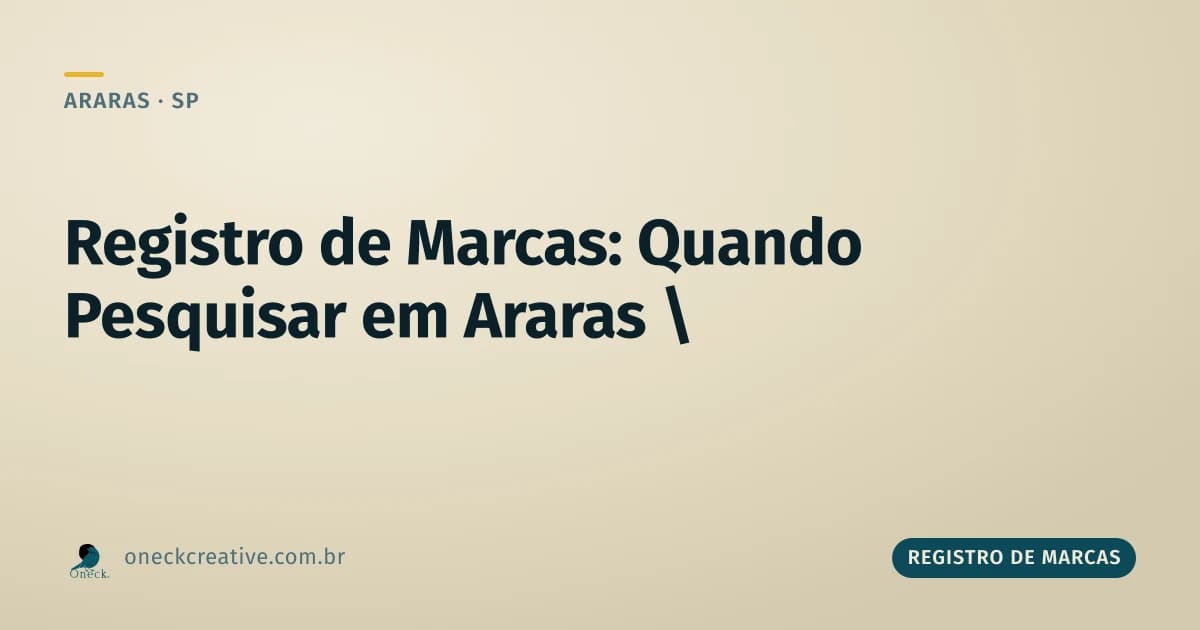 Registro de marcas: quando pesquisar (a resposta é antes, sempre antes) em Araras