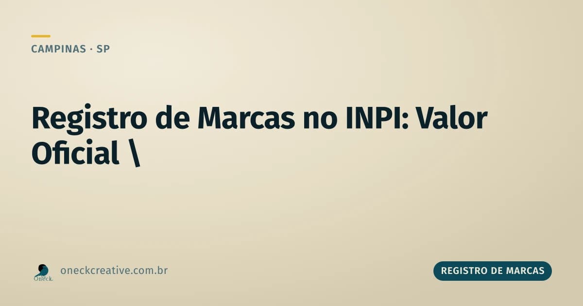 Registro de marcas no INPI: qual é o valor oficial em Campinas