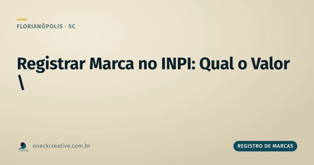 Registrar marca no INPI: qual é o valor, em Florianópolis