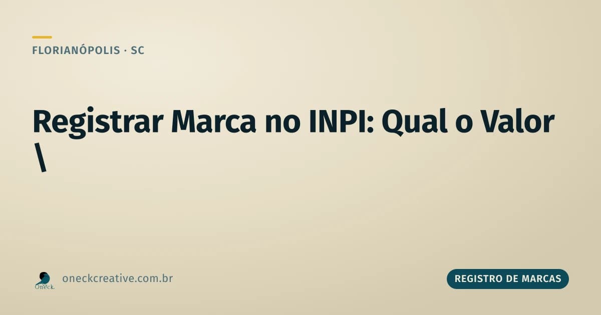 Registrar marca no INPI: qual é o valor, em Florianópolis