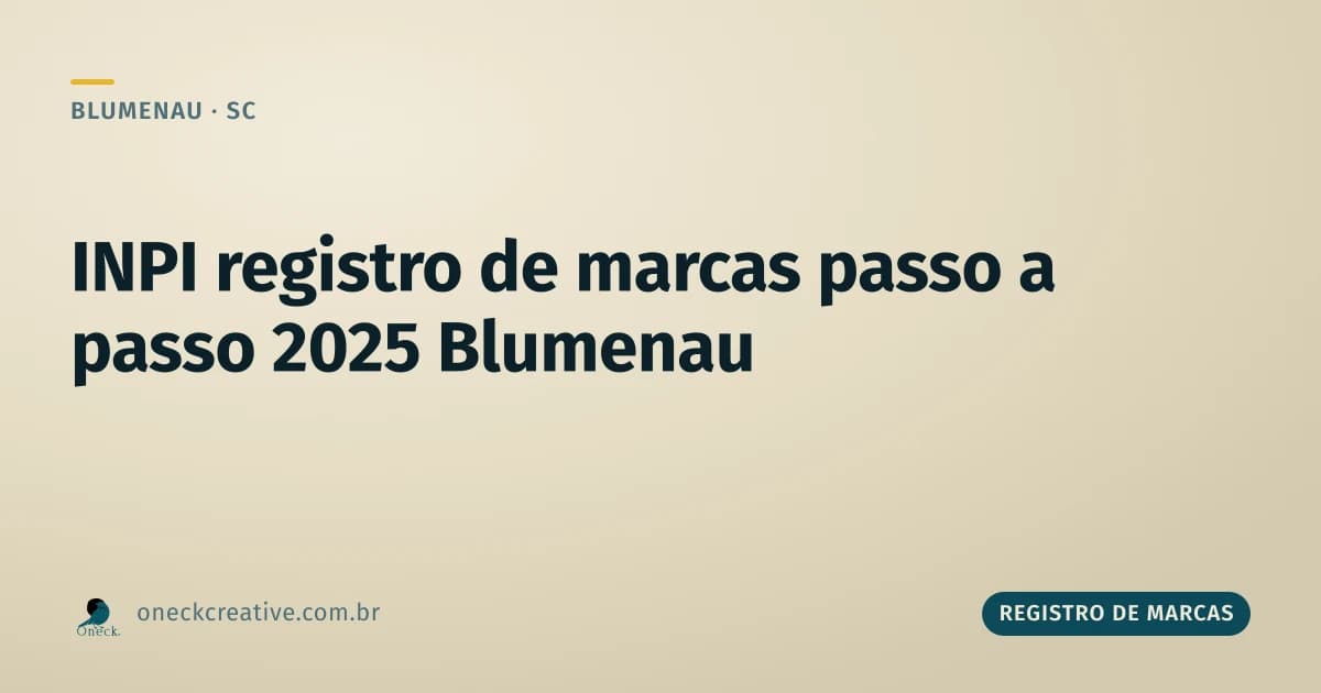 INPI registro de marcas passo a passo 2025 em Blumenau: o que muda e o que não muda