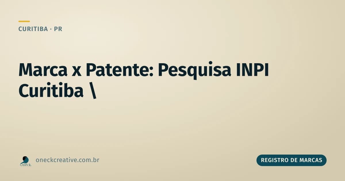 Pesquisa de registro de marcas e patentes em Curitiba: são a mesma busca?